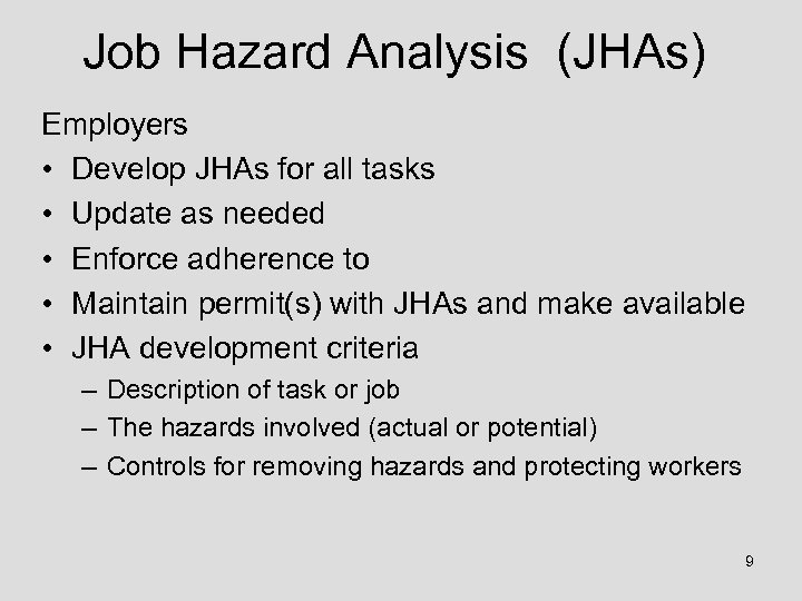 Job Hazard Analysis (JHAs) Employers • Develop JHAs for all tasks • Update as