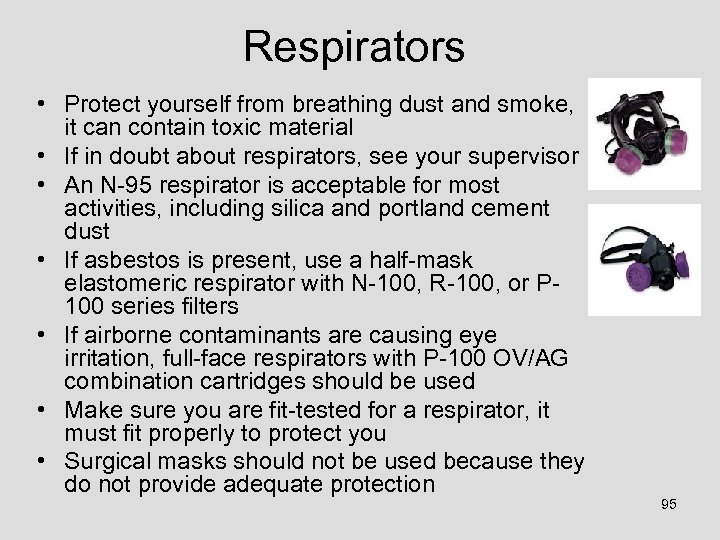 Respirators • Protect yourself from breathing dust and smoke, it can contain toxic material
