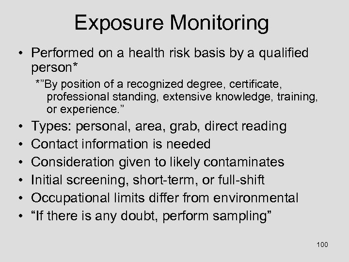 Exposure Monitoring • Performed on a health risk basis by a qualified person* *”By