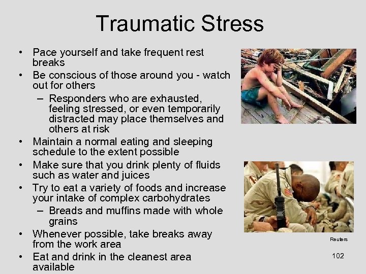 Traumatic Stress • Pace yourself and take frequent rest breaks • Be conscious of