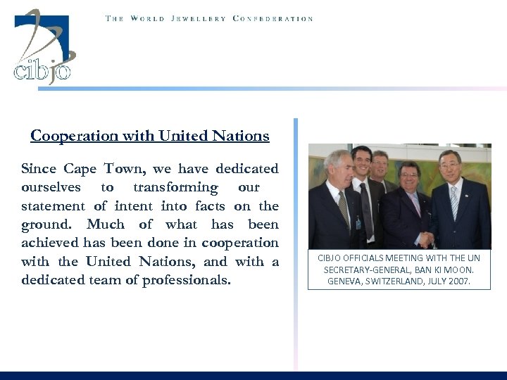 Cooperation with United Nations Since Cape Town, we have dedicated ourselves to transforming our