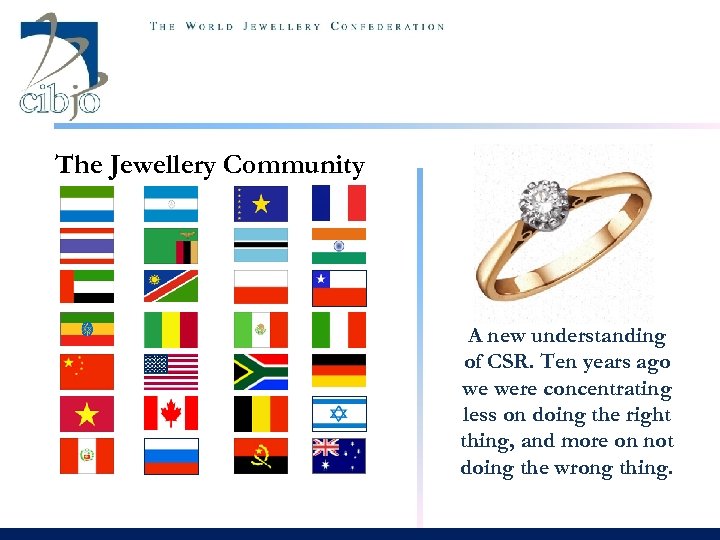 The Jewellery Community A new understanding of CSR. Ten years ago we were concentrating