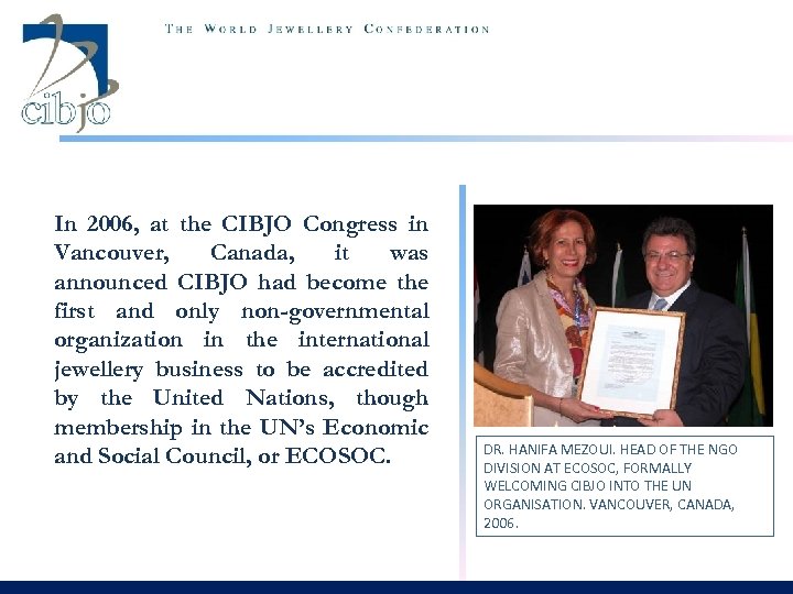 In 2006, at the CIBJO Congress in Vancouver, Canada, it was announced CIBJO had