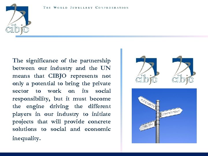 The significance of the partnership between our industry and the UN means that CIBJO