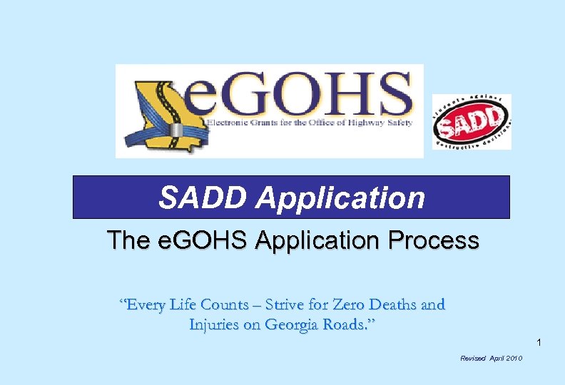 SADD Application The e. GOHS Application Process “Every Life Counts – Strive for Zero