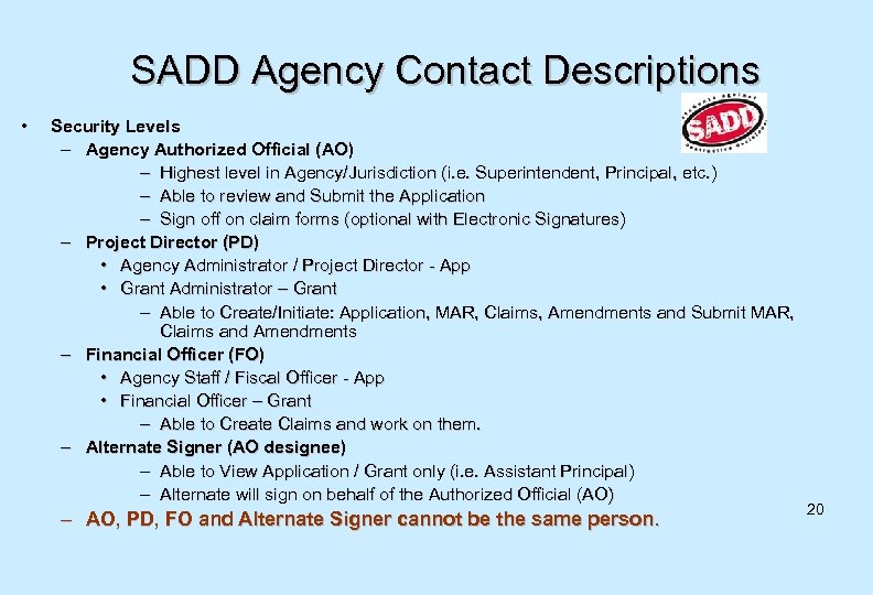 SADD Agency Contact Descriptions • Security Levels – Agency Authorized Official (AO) – Highest