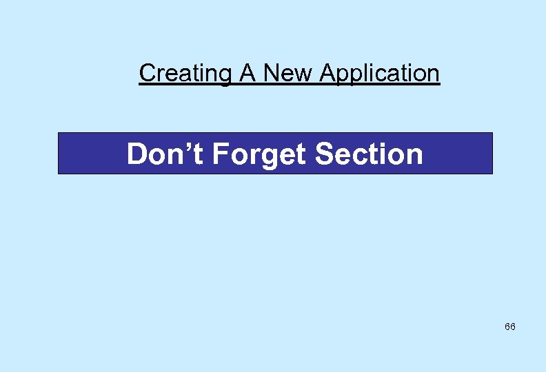 Creating A New Application Don’t Forget Section 66 