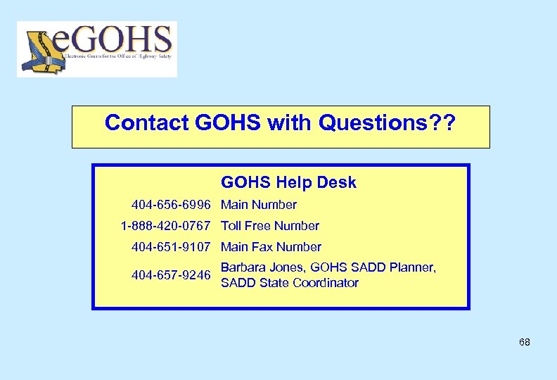 Contact GOHS with Questions? ? GOHS Help Desk 404 -656 -6996 Main Number 1