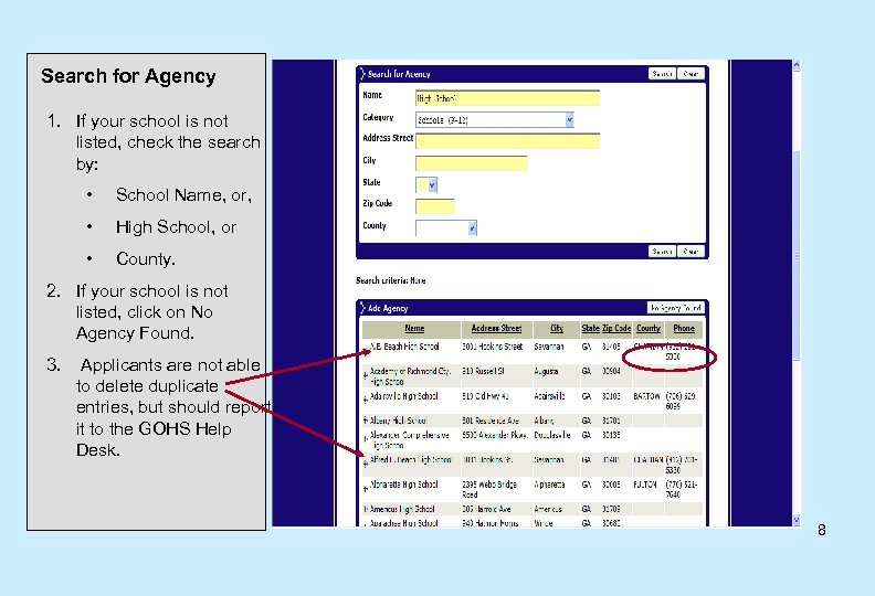 Search for Agency 1. If your school is not listed, check the search by: