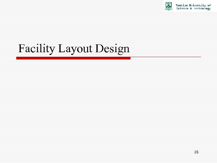 Facility Layout Design 26 