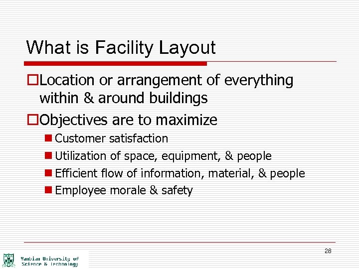 What is Facility Layout o. Location or arrangement of everything within & around buildings