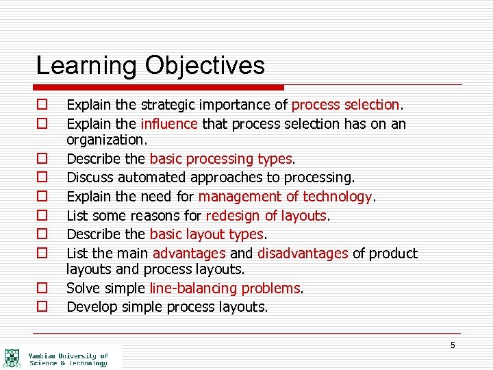 Learning Objectives o o o o o Explain the strategic importance of process selection.