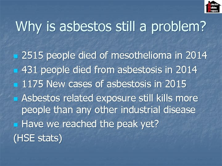 Why is asbestos still a problem? 2515 people died of mesothelioma in 2014 n