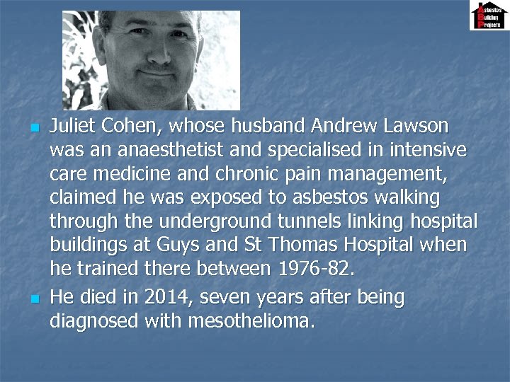 n n Juliet Cohen, whose husband Andrew Lawson was an anaesthetist and specialised in