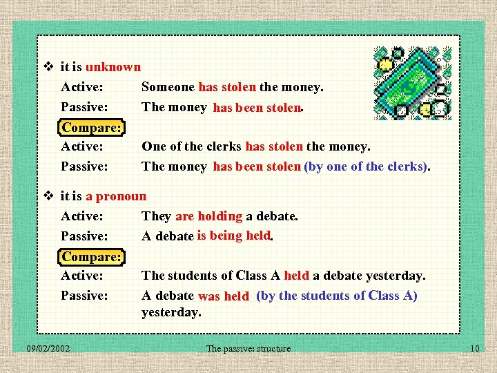 v it is unknown Active: Someone has stolen the money. Passive: The money has