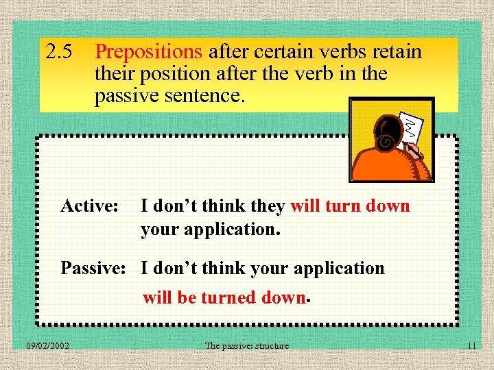 2. 5 Prepositions after certain verbs retain their position after the verb in the