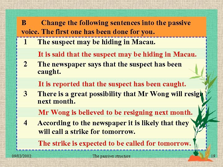 B Change the following sentences into the passive voice. The first one has been