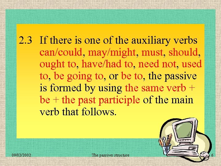 2. 3 If there is one of the auxiliary verbs can/could, may/might, must, should,