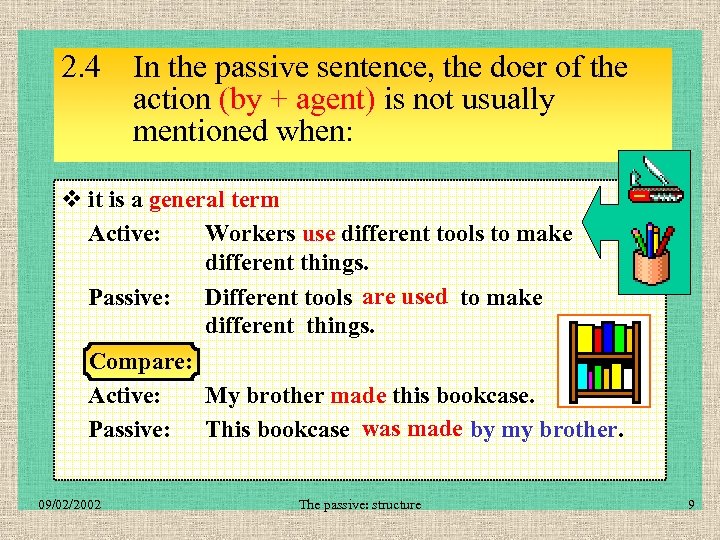 2. 4 In the passive sentence, the doer of the action (by + agent)