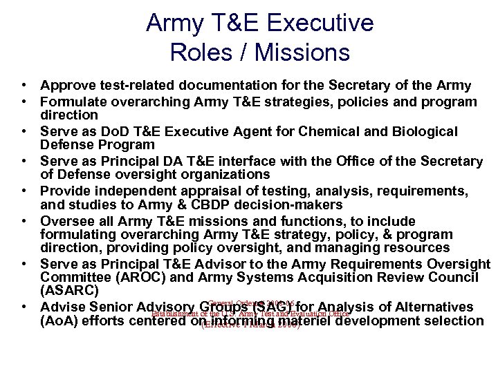 Army T&E Executive Roles / Missions • Approve test-related documentation for the Secretary of