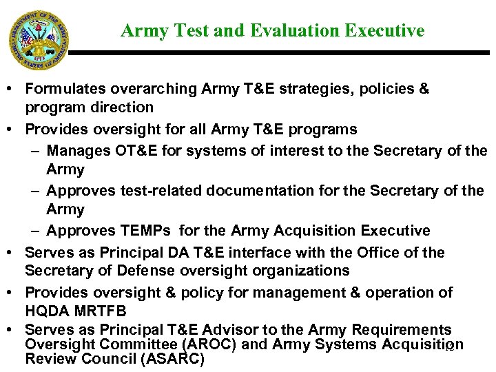 Army Test and Evaluation Executive • Formulates overarching Army T&E strategies, policies & program