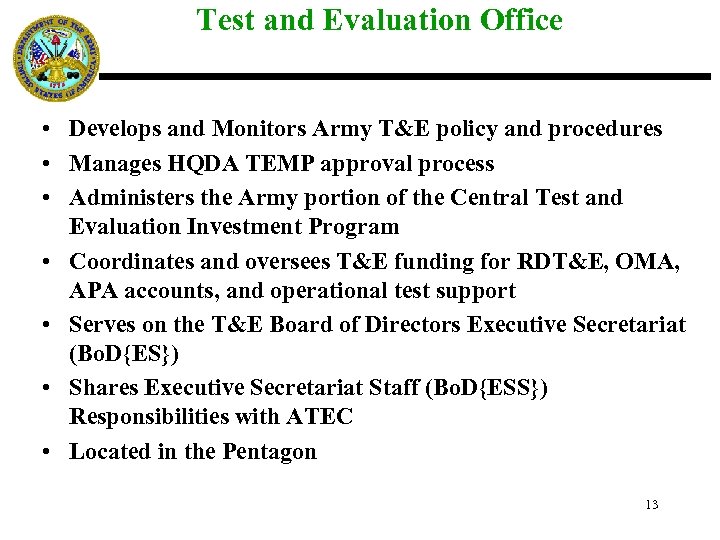  Test and Evaluation Office • Develops and Monitors Army T&E policy and procedures