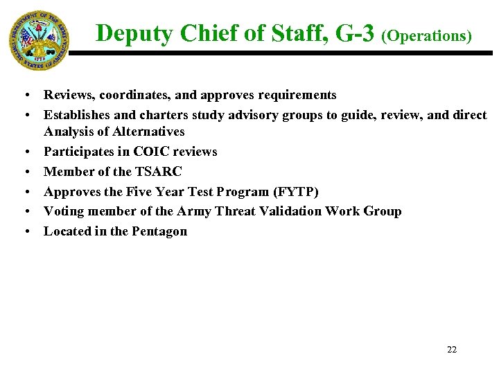 Deputy Chief of Staff, G-3 (Operations) • Reviews, coordinates, and approves requirements • Establishes