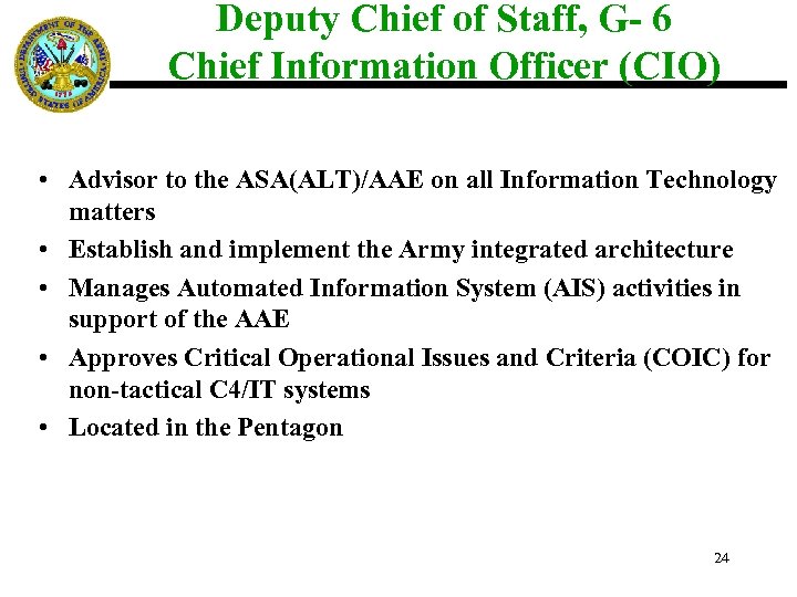 Deputy Chief of Staff, G- 6 Chief Information Officer (CIO) • Advisor to the