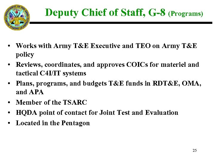 Deputy Chief of Staff, G-8 (Programs) • Works with Army T&E Executive and TEO