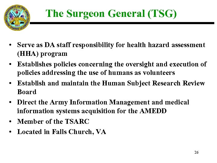 The Surgeon General (TSG) • Serve as DA staff responsibility for health hazard assessment