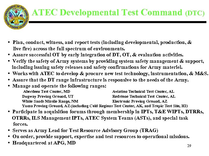 ATEC Developmental Test Command (DTC) • Plan, conduct, witness, and report tests (including developmental,