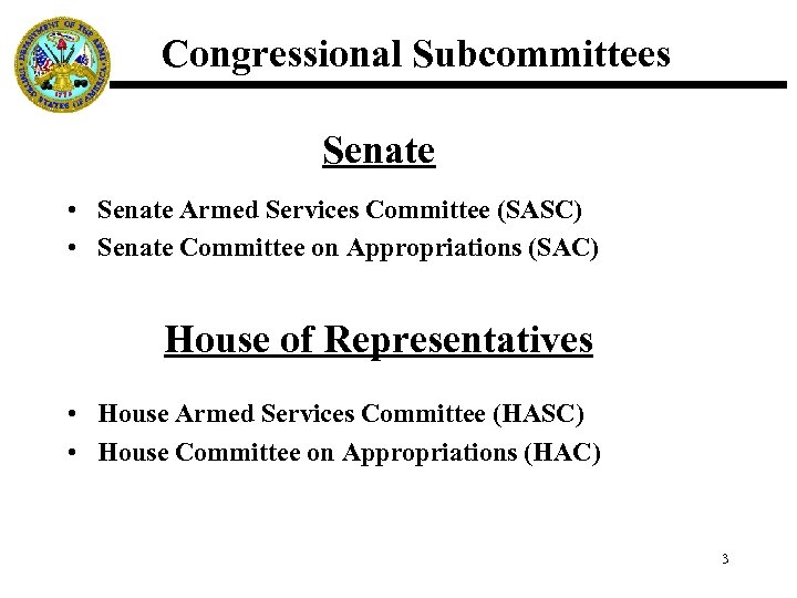 Congressional Subcommittees Senate • Senate Armed Services Committee (SASC) • Senate Committee on Appropriations