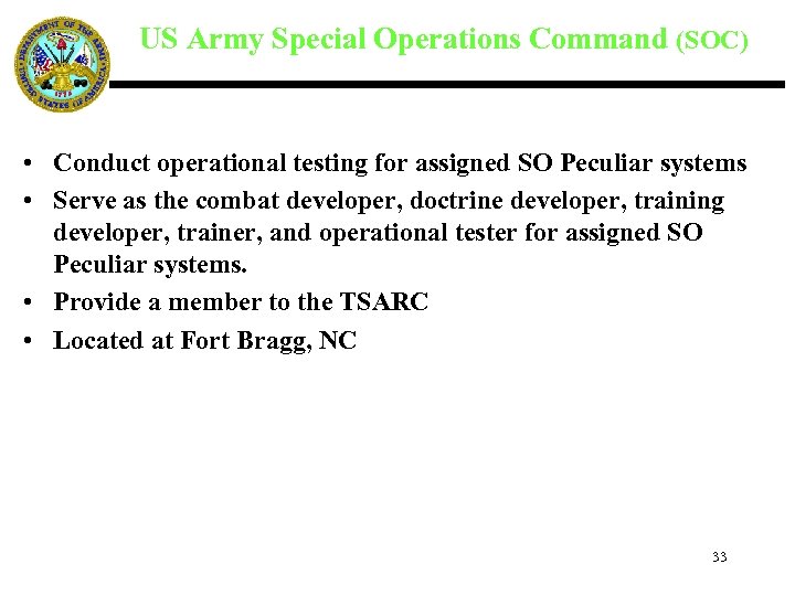  US Army Special Operations Command (SOC) • Conduct operational testing for assigned SO