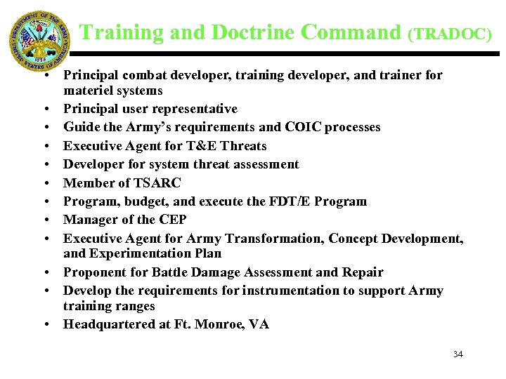 Training and Doctrine Command (TRADOC) • Principal combat developer, training developer, and trainer for