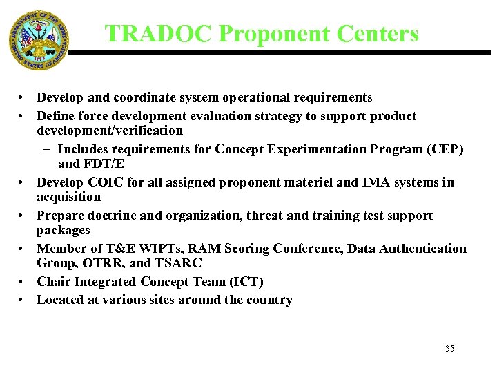 TRADOC Proponent Centers • Develop and coordinate system operational requirements • Define force development
