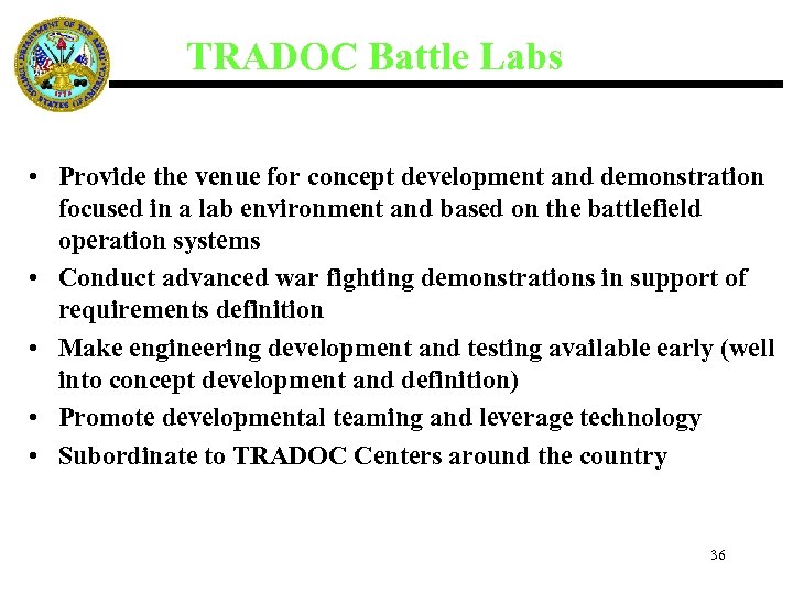 TRADOC Battle Labs • Provide the venue for concept development and demonstration focused in