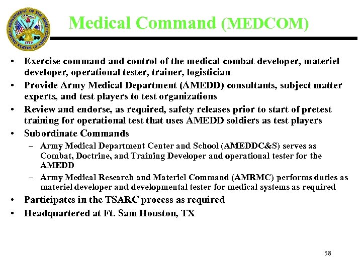Medical Command (MEDCOM) • Exercise command control of the medical combat developer, materiel developer,