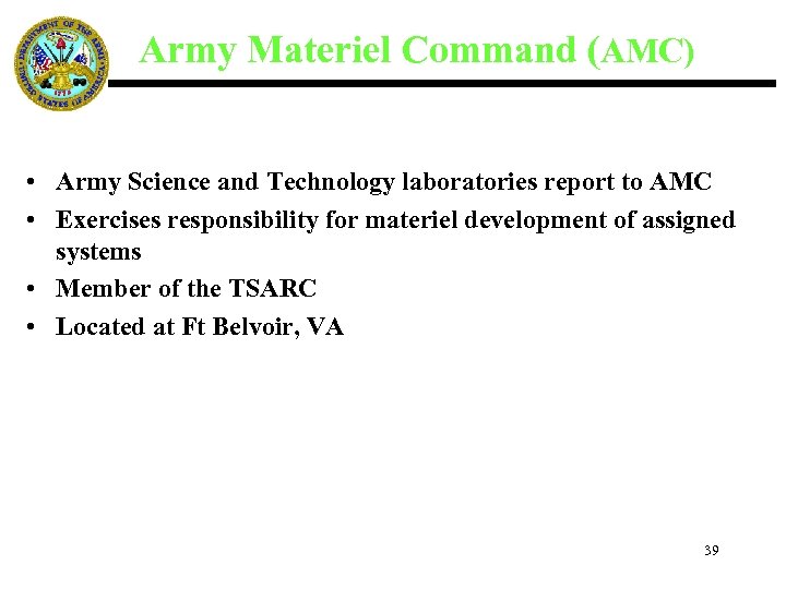 Army Materiel Command (AMC) • Army Science and Technology laboratories report to AMC •