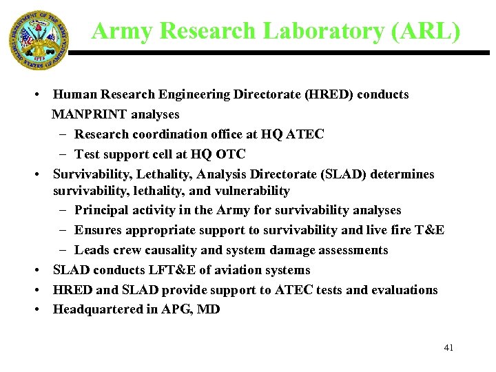 Army Research Laboratory (ARL) • Human Research Engineering Directorate (HRED) conducts MANPRINT analyses –