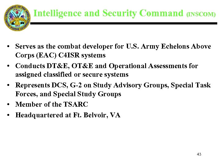 Intelligence and Security Command (INSCOM) • Serves as the combat developer for U. S.