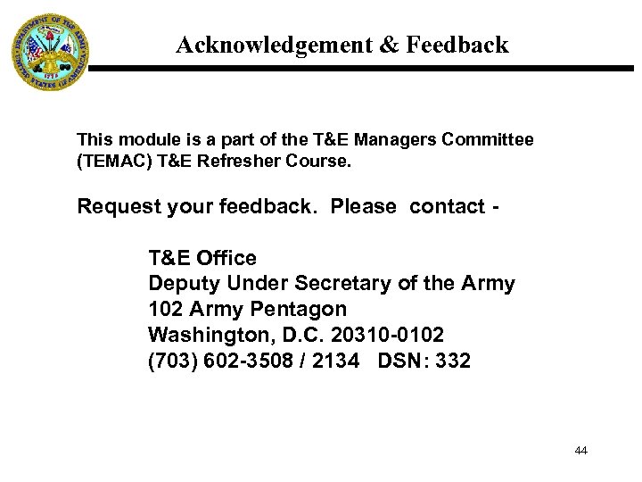 Acknowledgement & Feedback This module is a part of the T&E Managers Committee (TEMAC)