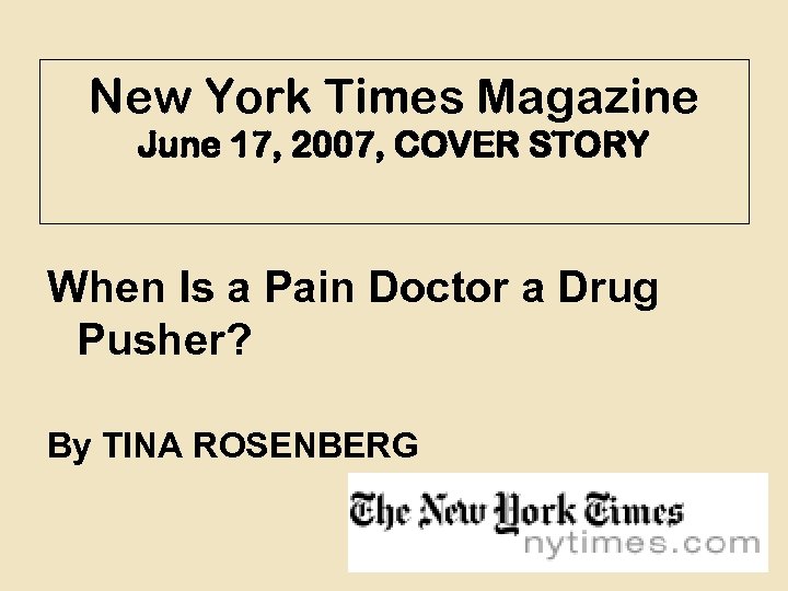 New York Times Magazine June 17, 2007, COVER STORY When Is a Pain Doctor