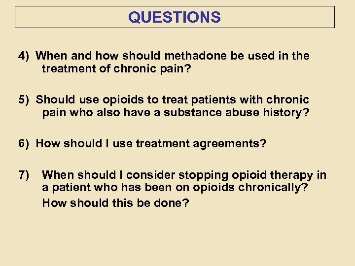 QUESTIONS 4) When and how should methadone be used in the treatment of chronic