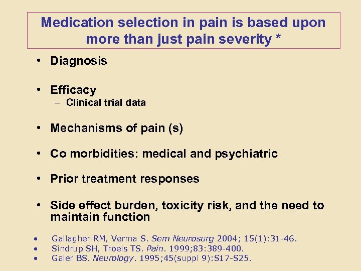Medication selection in pain is based upon more than just pain severity * •