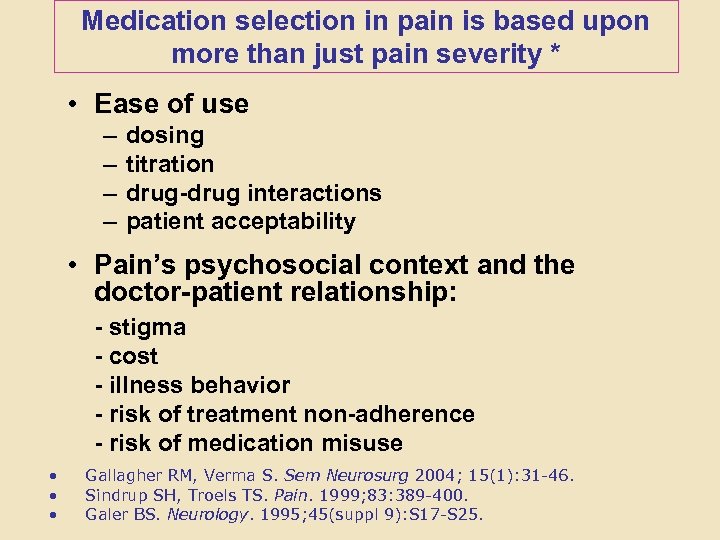 Medication selection in pain is based upon more than just pain severity * •