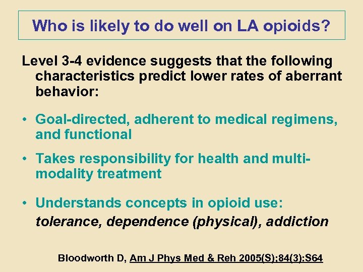 Who is likely to do well on LA opioids? Level 3 -4 evidence suggests
