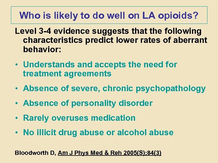 Who is likely to do well on LA opioids? Level 3 -4 evidence suggests