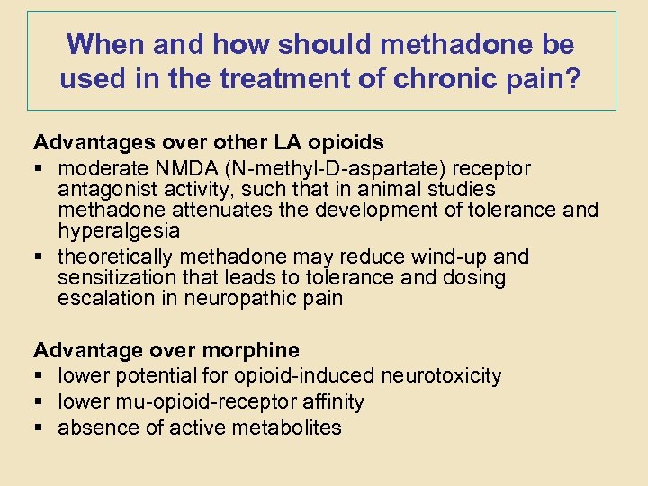When and how should methadone be used in the treatment of chronic pain? Advantages