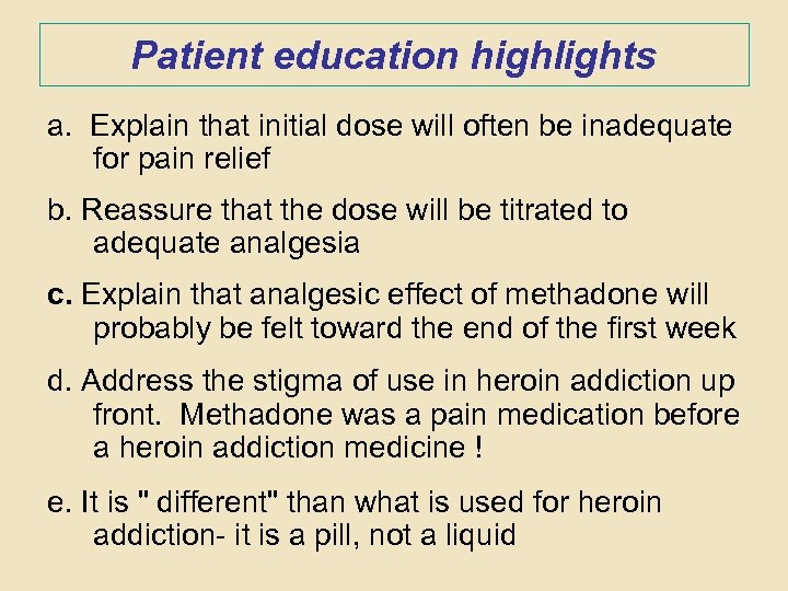 Patient education highlights a. Explain that initial dose will often be inadequate for pain