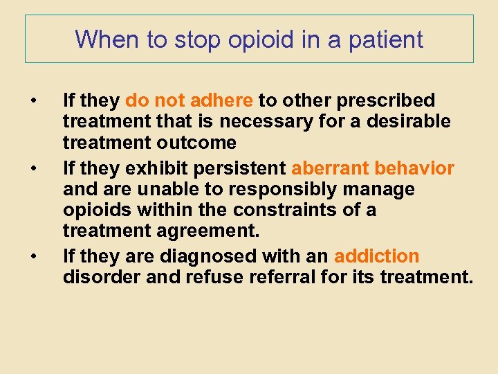 When to stop opioid in a patient • • • If they do not